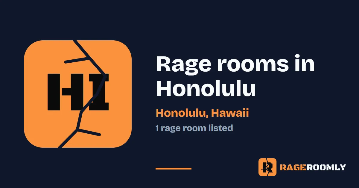 Rage Rooms and Smash Rooms in Honolulu, Hawaii