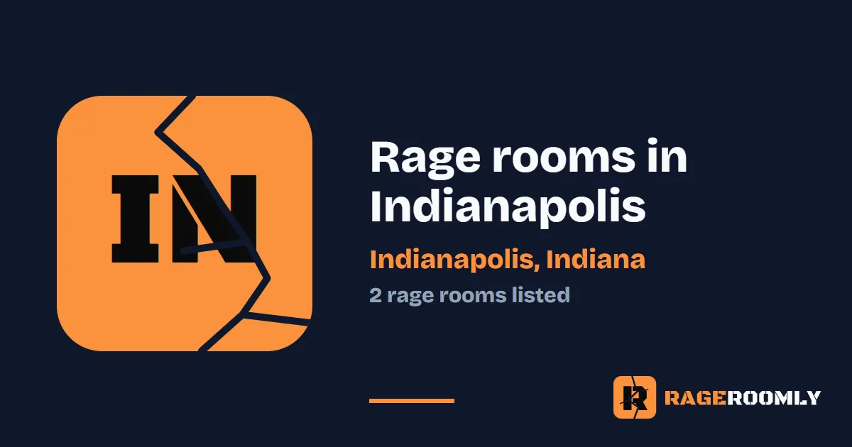 Rage Rooms and Smash Rooms in Indianapolis, Indiana