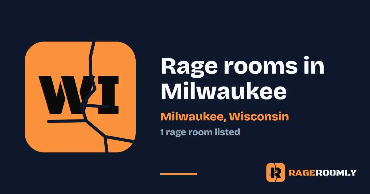 Rage Rooms and Smash Rooms in Milwaukee, Wisconsin