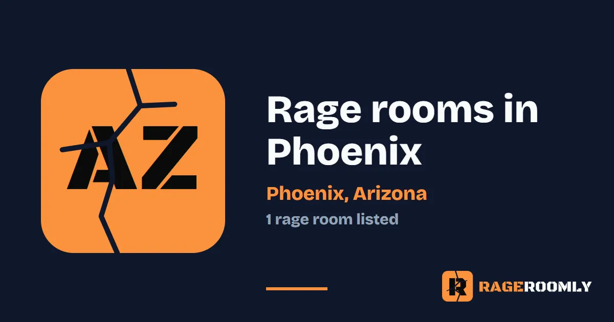 Rage Rooms and Smash Rooms in Phoenix, Arizona
