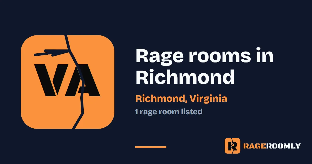 Rage Rooms and Smash Rooms in Richmond, Virginia